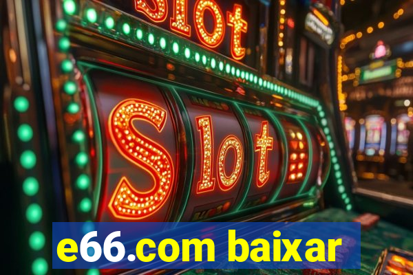 e66.com baixar